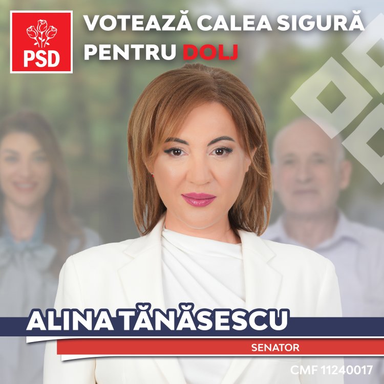 Alina Tănăsescu, candidat PSD la Senatul României: „Împreună dezvoltăm Doljul și România!” CMF: 11240017